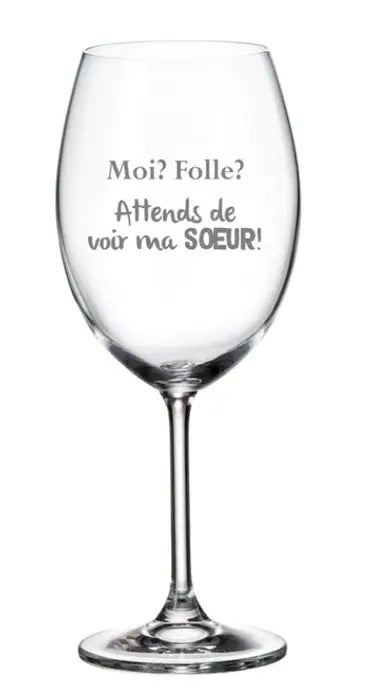 Verre à vin Moi? Folle? Attends de voir ma soeur - La Maison Du Bar